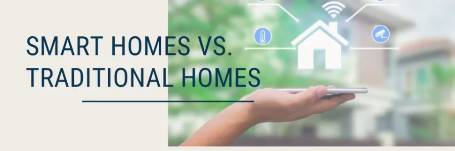 Smart Homes vs. Traditional Homes