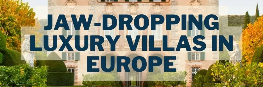 Luxury Villas in Europe