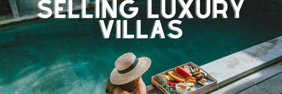 selling luxury villas